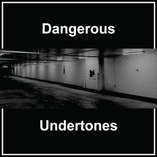 Dangerous Undertones Cover Art